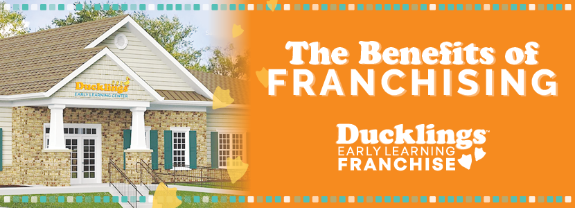 benefits of franchising - Ducklings Daycare