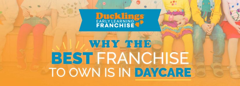 Why-the-Best-Franchise-to-Own-is-in-Day-Care