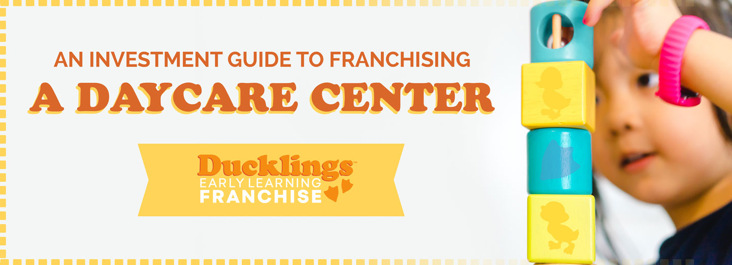 Daycare Franchising Guide Ducklings Early Learning Center