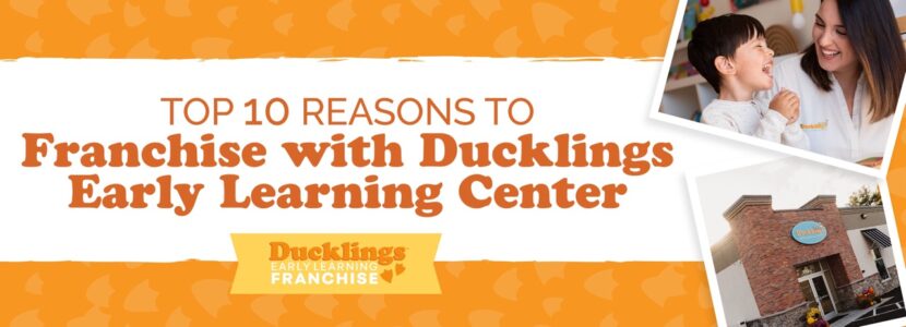 Top 10 Reasons to Franchise with Ducklings