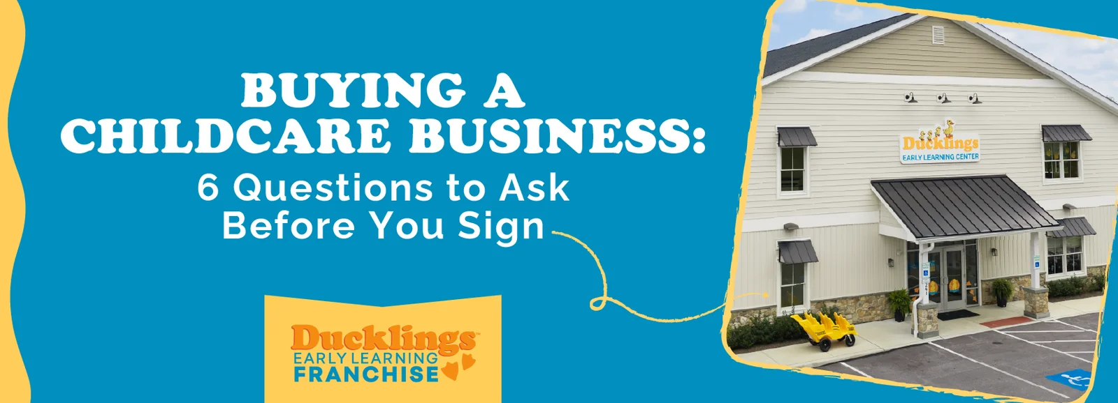 Ducklings Early Learning Center building next to the title Buying a Childcare Business: 6 Questions to Ask Before You Sign